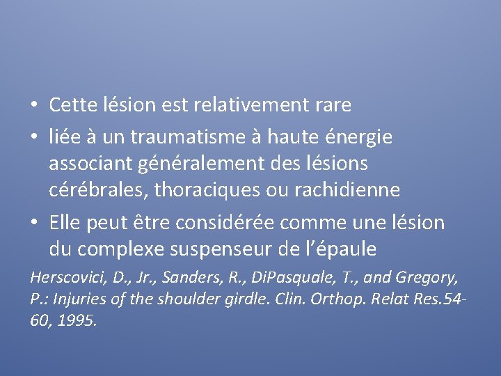 • Cette lésion est relativement rare • liée à un traumatisme à haute • Cette lésion est relativement rare • liée à un traumatisme à haute