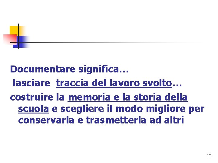 Documentare significa… lasciare traccia del lavoro svolto… costruire la memoria e la storia della