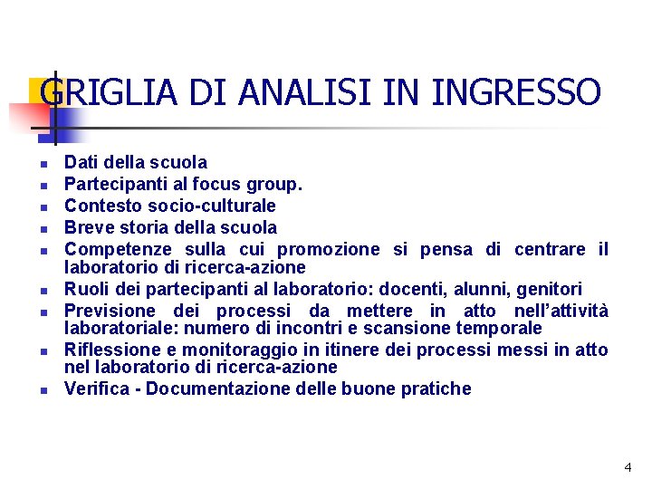 GRIGLIA DI ANALISI IN INGRESSO n n n n n Dati della scuola Partecipanti