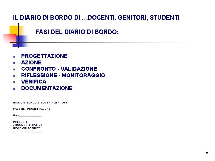 IL DIARIO DI BORDO DI …DOCENTI, GENITORI, STUDENTI FASI DEL DIARIO DI BORDO: n