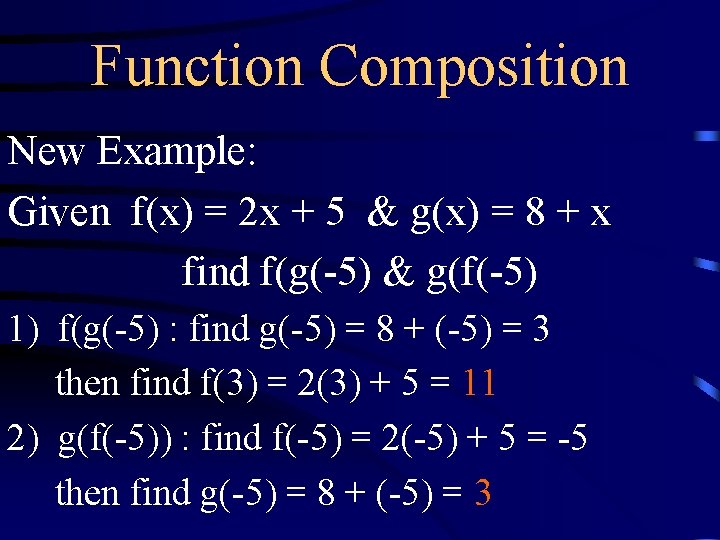 Function Composition New Example: Given f(x) = 2 x + 5 & g(x) =