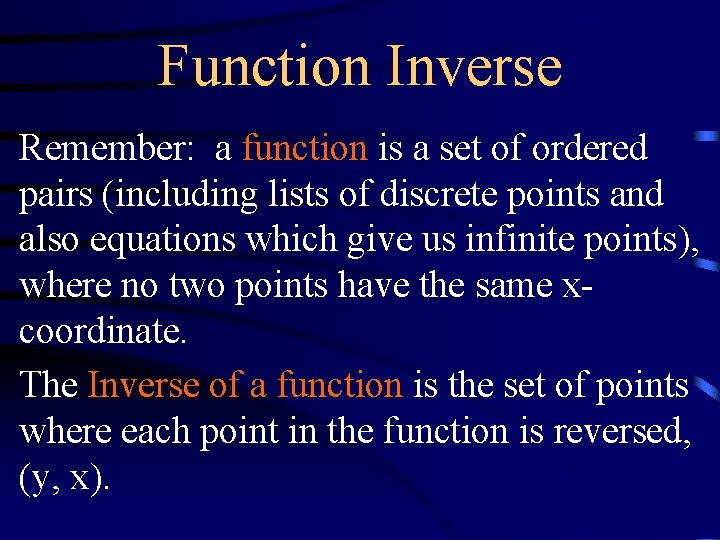 Function Inverse Remember: a function is a set of ordered pairs (including lists of