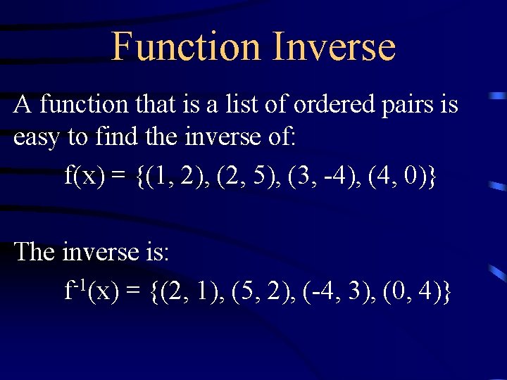 Function Inverse A function that is a list of ordered pairs is easy to