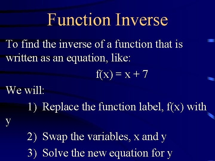 Function Inverse To find the inverse of a function that is written as an