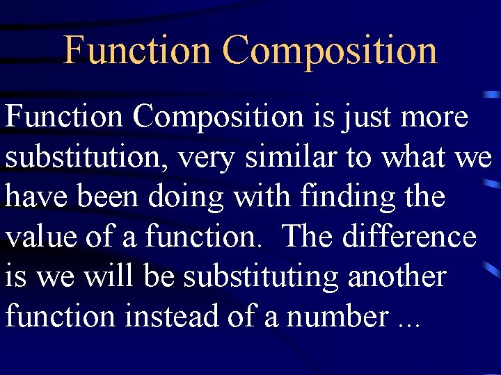 Function Composition is just more substitution, very similar to what we have been doing