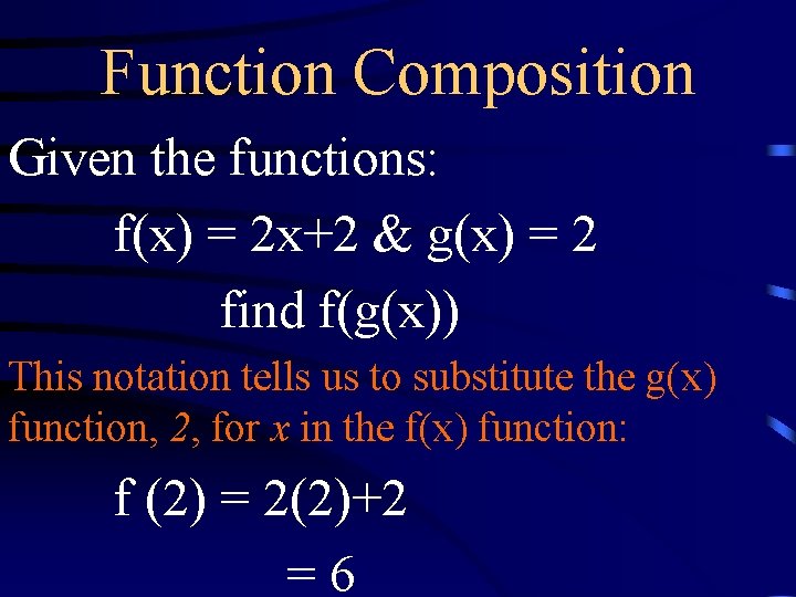 Function Composition Given the functions: f(x) = 2 x+2 & g(x) = 2 find