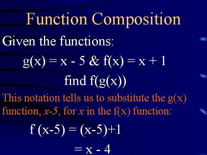 Function Composition Given the functions: g(x) = x - 5 & f(x) = x