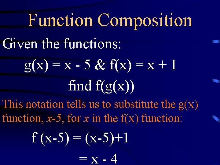 Function Composition Given the functions: g(x) = x - 5 & f(x) = x