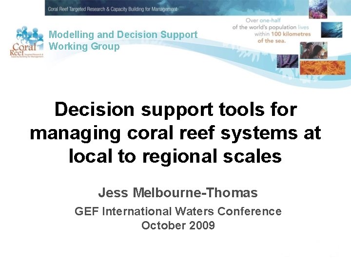 Modelling and Decision Support Working Group Decision support tools for managing coral reef systems