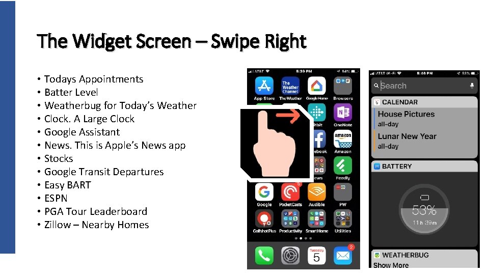 The Widget Screen – Swipe Right • Todays Appointments • Batter Level • Weatherbug