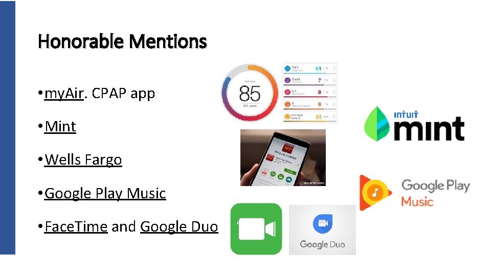 Honorable Mentions • my. Air. CPAP app • Mint • Wells Fargo • Google