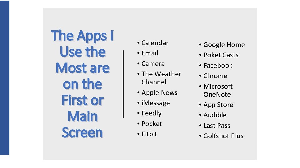 The Apps I Use the Most are on the First or Main Screen •