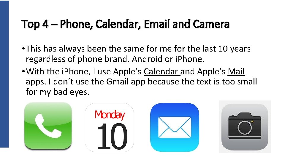 Top 4 – Phone, Calendar, Email and Camera • This has always been the