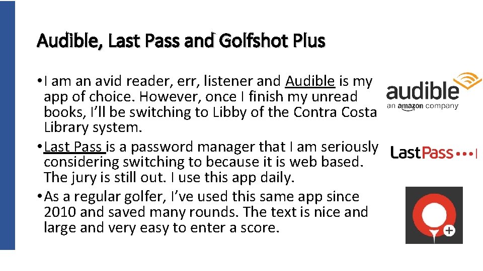 Audible, Last Pass and Golfshot Plus • I am an avid reader, err, listener