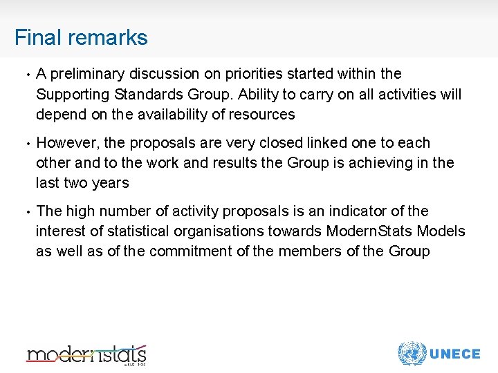 Final remarks • A preliminary discussion on priorities started within the Supporting Standards Group.