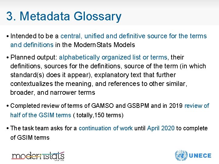 3. Metadata Glossary • Intended to be a central, unified and definitive source for