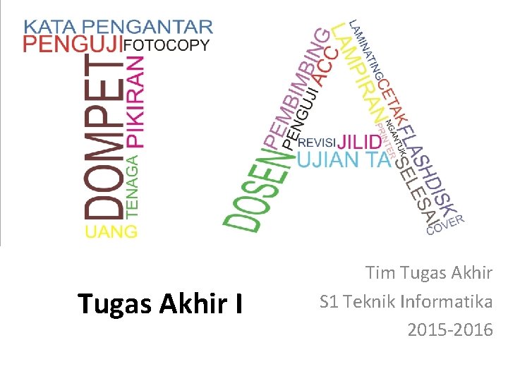 Tugas Akhir I Tim Tugas Akhir S 1 Teknik Informatika 2015 -2016 