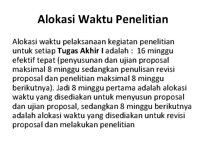 Alokasi Waktu Penelitian Alokasi waktu pelaksanaan kegiatan penelitian untuk setiap Tugas Akhir I adalah