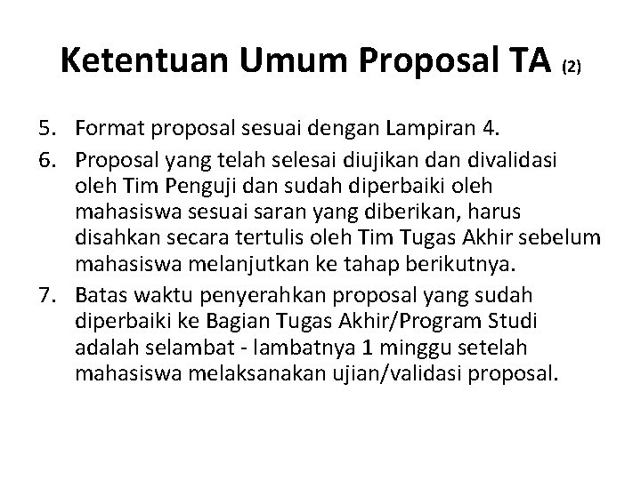 Ketentuan Umum Proposal TA (2) 5. Format proposal sesuai dengan Lampiran 4. 6. Proposal
