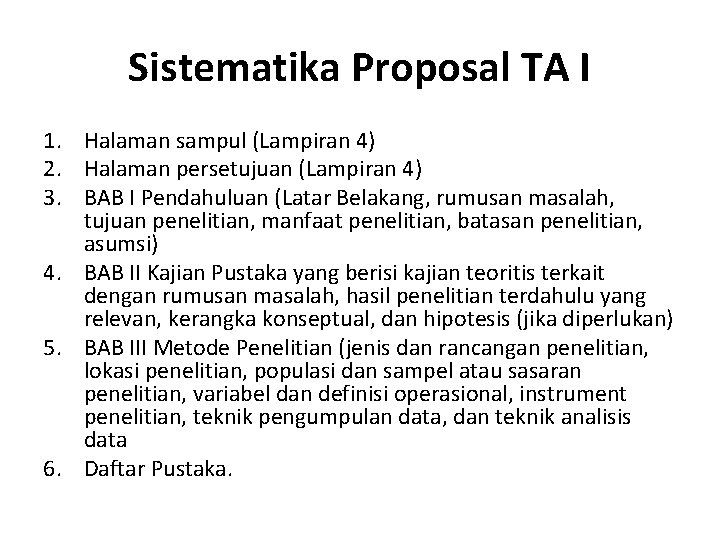 Sistematika Proposal TA I 1. Halaman sampul (Lampiran 4) 2. Halaman persetujuan (Lampiran 4)