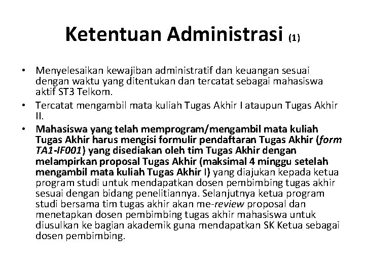Ketentuan Administrasi (1) • Menyelesaikan kewajiban administratif dan keuangan sesuai dengan waktu yang ditentukan