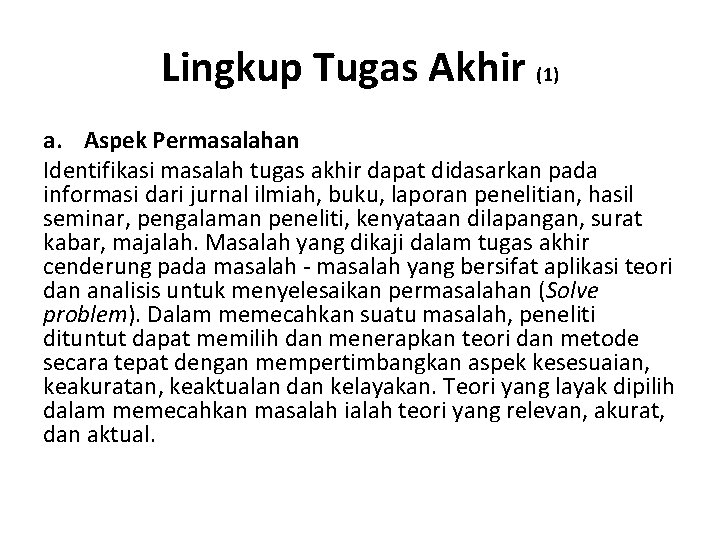 Lingkup Tugas Akhir (1) a. Aspek Permasalahan Identifikasi masalah tugas akhir dapat didasarkan pada