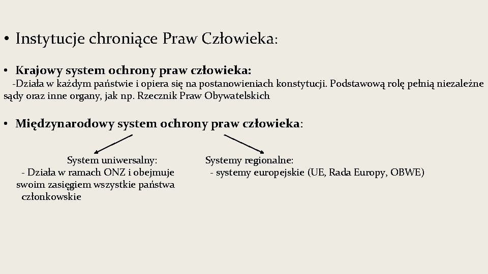  • Instytucje chroniące Praw Człowieka: • Krajowy system ochrony praw człowieka: -Działa w