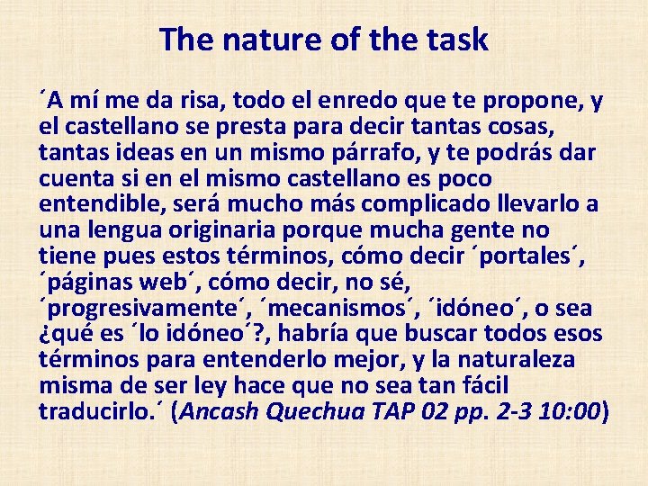 The nature of the task ´A mí me da risa, todo el enredo que