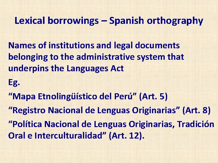 Lexical borrowings – Spanish orthography Names of institutions and legal documents belonging to the