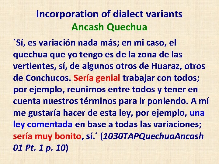 Incorporation of dialect variants Ancash Quechua ´Sí, es variación nada más; en mi caso,