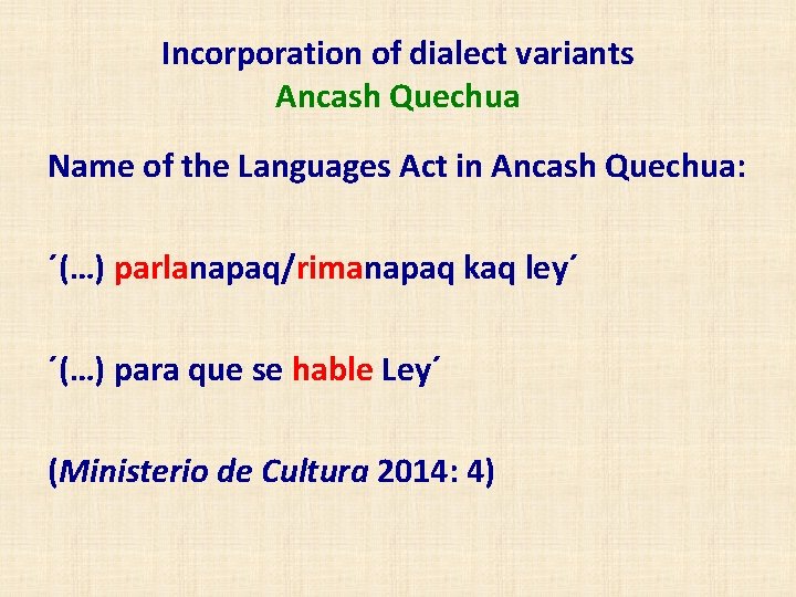 Incorporation of dialect variants Ancash Quechua Name of the Languages Act in Ancash Quechua: