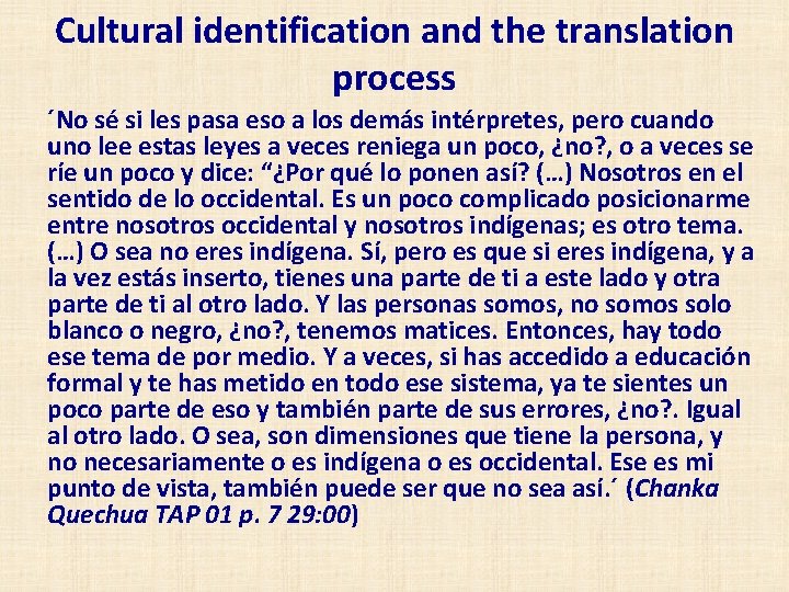 Cultural identification and the translation process ´No sé si les pasa eso a los