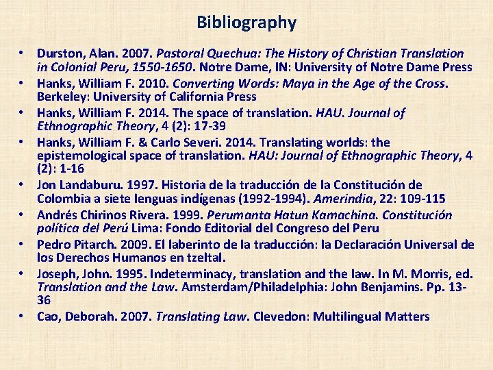 Bibliography • Durston, Alan. 2007. Pastoral Quechua: The History of Christian Translation in Colonial