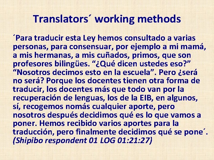 Translators´ working methods ´Para traducir esta Ley hemos consultado a varias personas, para consensuar,