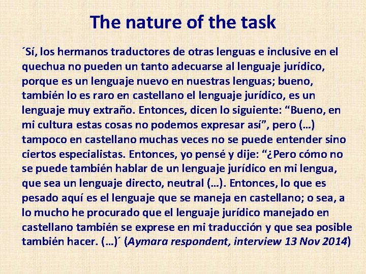 The nature of the task ´Sí, los hermanos traductores de otras lenguas e inclusive