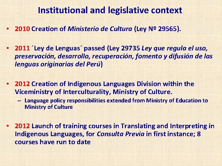 Institutional and legislative context • 2010 Creation of Ministerio de Cultura (Ley Nº 29565).