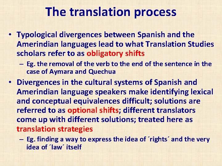 The translation process • Typological divergences between Spanish and the Amerindian languages lead to