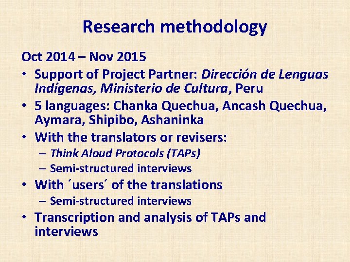 Research methodology Oct 2014 – Nov 2015 • Support of Project Partner: Dirección de