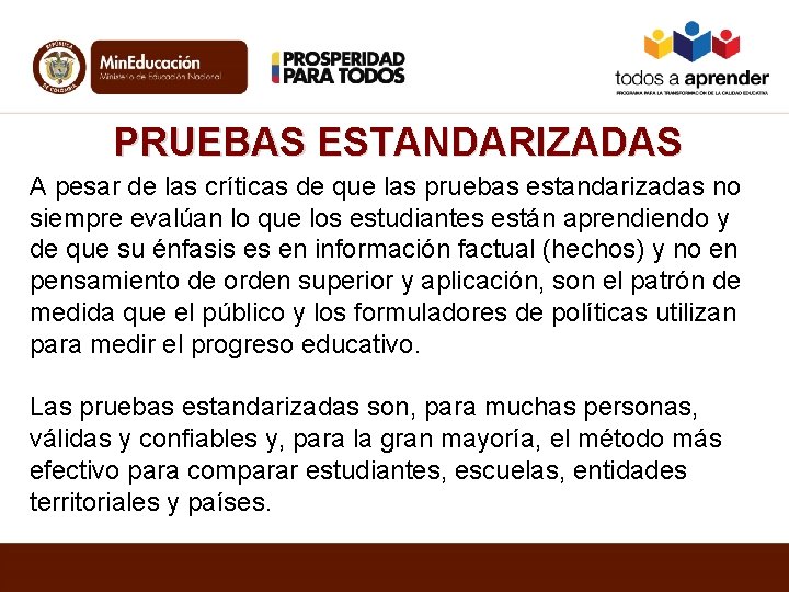 PRUEBAS ESTANDARIZADAS A pesar de las críticas de que las pruebas estandarizadas no siempre