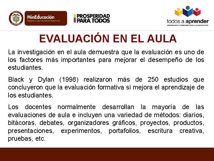 EVALUACIÓN EN EL AULA La investigación en el aula demuestra que la evaluación es