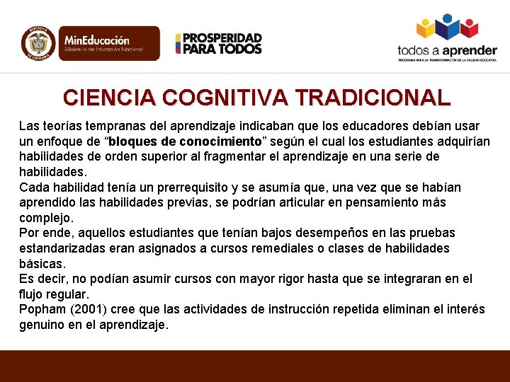 CIENCIA COGNITIVA TRADICIONAL Las teorías tempranas del aprendizaje indicaban que los educadores debían usar