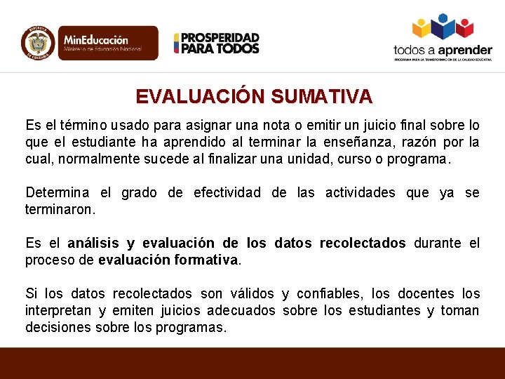 EVALUACIÓN SUMATIVA Es el término usado para asignar una nota o emitir un juicio