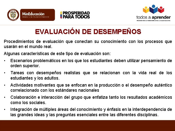 EVALUACIÓN DE DESEMPEÑOS Procedimientos de evaluación que conectan su conocimiento con los procesos que