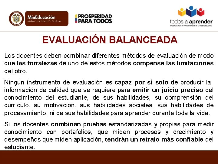 EVALUACIÓN BALANCEADA Los docentes deben combinar diferentes métodos de evaluación de modo que las