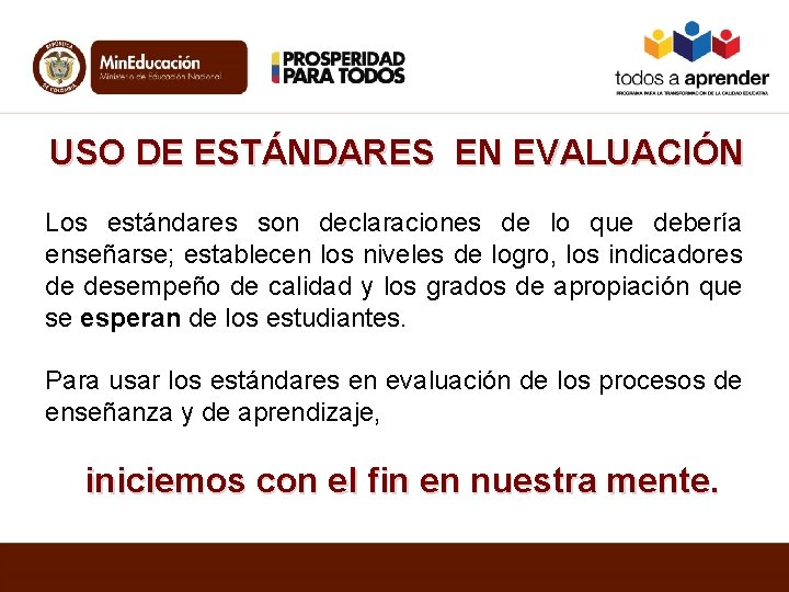 USO DE ESTÁNDARES EN EVALUACIÓN Los estándares son declaraciones de lo que debería enseñarse;