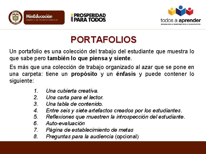 PORTAFOLIOS Un portafolio es una colección del trabajo del estudiante que muestra lo que