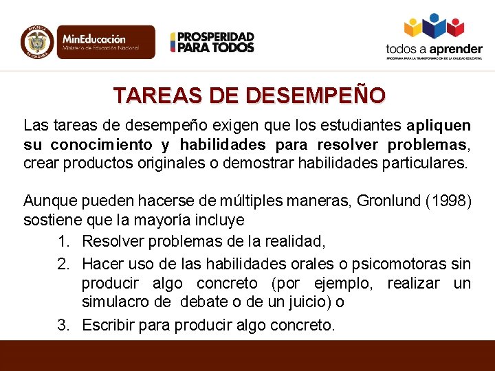 TAREAS DE DESEMPEÑO Las tareas de desempeño exigen que los estudiantes apliquen su conocimiento