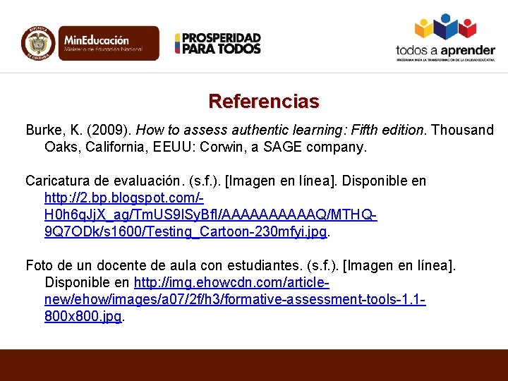 Referencias Burke, K. (2009). How to assess authentic learning: Fifth edition. Thousand Oaks, California,