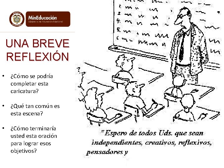 UNA BREVE REFLEXIÓN • ¿Cómo se podría completar esta caricatura? • ¿Qué tan común