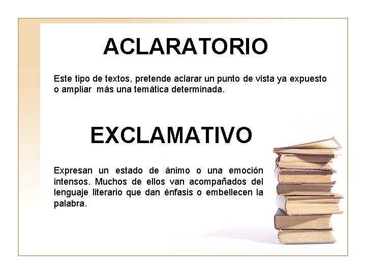 ACLARATORIO Este tipo de textos, pretende aclarar un punto de vista ya expuesto o